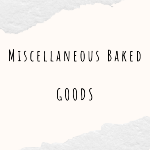 Miscellaneous Baked Goods